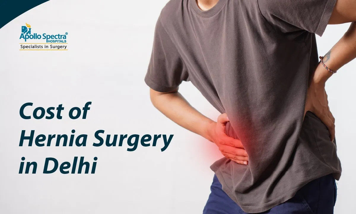 Understanding the Cost of Hernia Surgery in Delhi