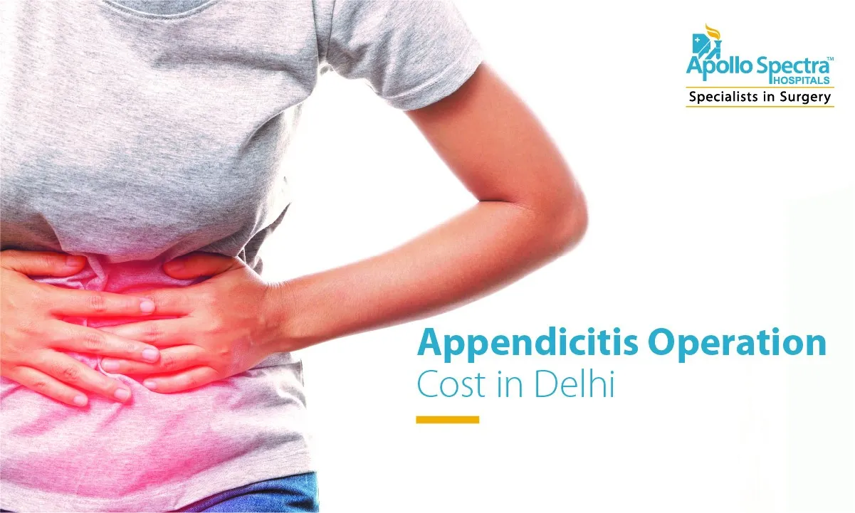 Appendicitis Operation Cost in Delhi